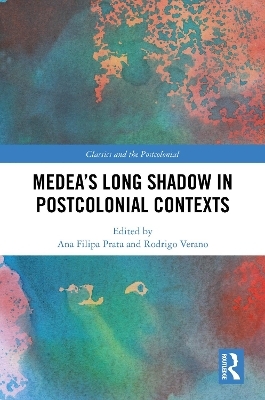 Medea&rsquo;s Long Shadow in Postcolonial Contexts - 