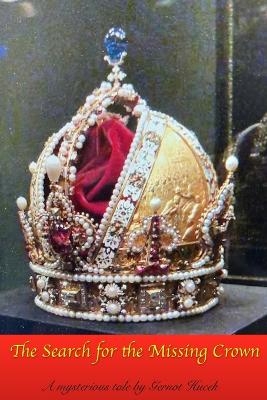 The Search for the Missing Crown - Gernot Hucek