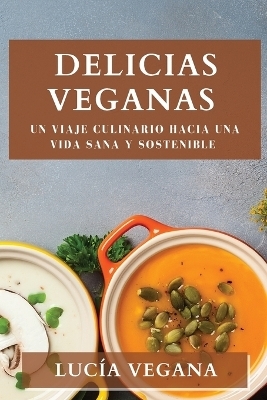 Delicias Veganas - Luc&iacute;a Vegana