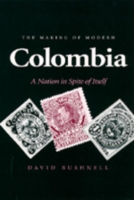 The Making of Modern Colombia - David Bushnell