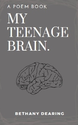my teenage brain - Bethany Dearing