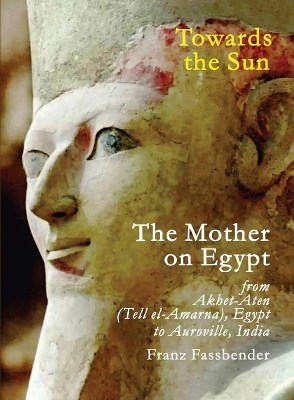 Towards the Sun: The Mother on Egypt (EditionSecond revised edition 2023)