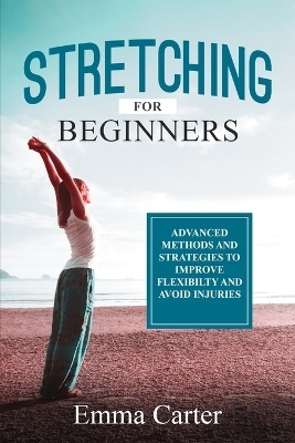 Stretching for Beginners - Emma Carter