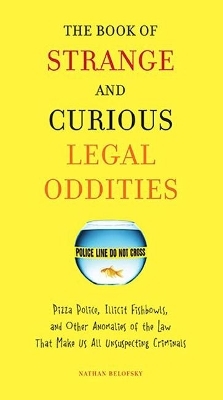 The Book of Strange and Curious Legal Oddities - Nathan Belofsky