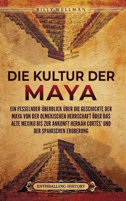 Die Kultur der Maya - Billy Wellman