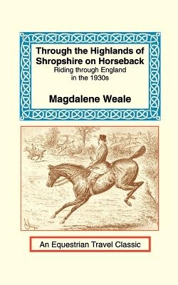 Through the Highlands of Shropshire on Horseback - Magdalene M Weale