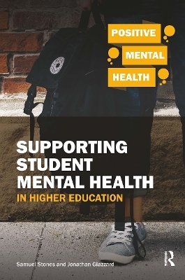 Supporting Student Mental Health in Higher Education - Samuel Stones, Jonathan Glazzard