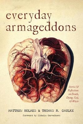 Everyday Armageddons - Matthew Holmes, Thomas R Gaulke