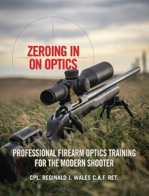 Zeroing in on Optics - Cpl Reginald J Wales