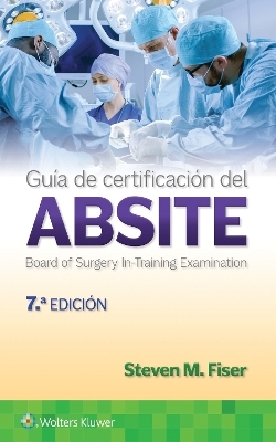 Gu&iacute;a de certificaci&oacute;n del ABSITE - Steven M. Fiser