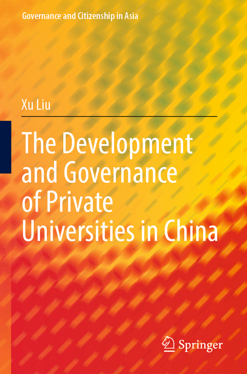 The Development and Governance of Private Universities in China - Xu Liu