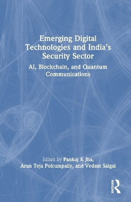Emerging Digital Technologies and India&rsquo;s Security Sector - 