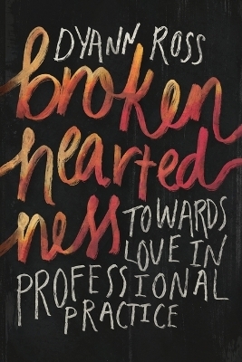 Broken-heartedness - Dyann Ross