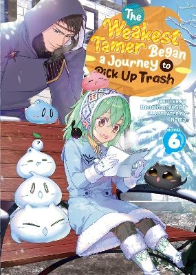 The Weakest Tamer Began a Journey to Pick Up Trash (Light Novel) Vol. 6 -  Honobonoru500