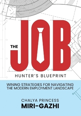 The Job Hunter's Blueprint - Miri-Gazhi Chalya Princess