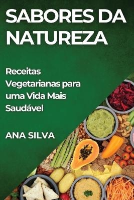 Sabores da Natureza - Ana Silva