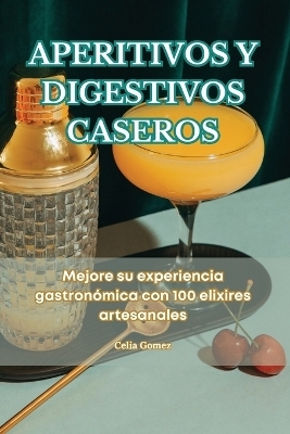 Aperitivos Y Digestivos Caseros