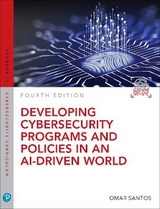 Developing Cybersecurity Programs and Policies in an AI-Driven World - Santos, Omar