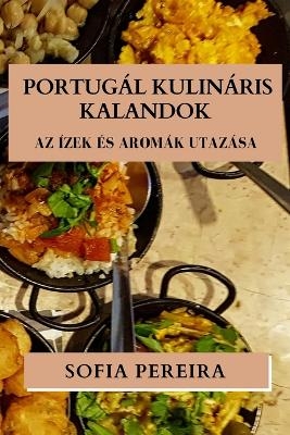 Portug&aacute;l Kulin&aacute;ris Kalandok - Sofia Pereira