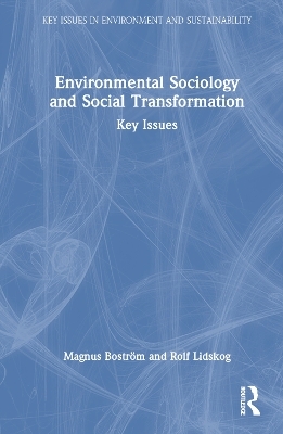 Environmental Sociology and Social Transformation - Magnus Bostr&ouml;m, Rolf Lidskog