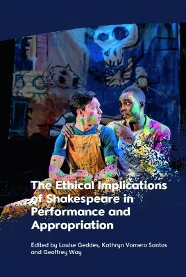The Ethical Implications of Shakespeare in Performance and Appropriation - 