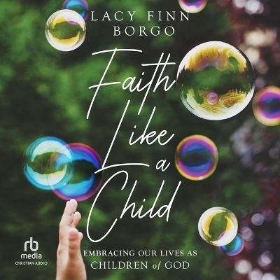 Faith Like a Child - Lacy Finn Borgo