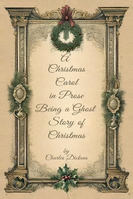 A Christmas Carol in Prose Begin A Ghost Story of Christmas