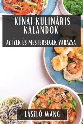 K&iacute;nai Kulin&aacute;ris Kalandok - L&aacute;szl&oacute; Wang