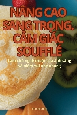 N&acirc;ng Cao Sang TrỌng. CẢm Gi&aacute;c Souffl&eacute; -  Phong C&ocirc;ng