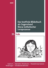 Das textfreie Bilderbuch als Gegenstand literar-&auml;sthetischer Lernprozesse - Sophie A. Moderegger