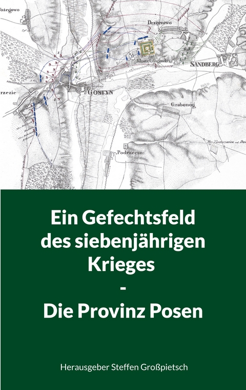 Ein Gefechtsfeld des siebenj&auml;hrigen Krieges - Die Provinz Posen - 