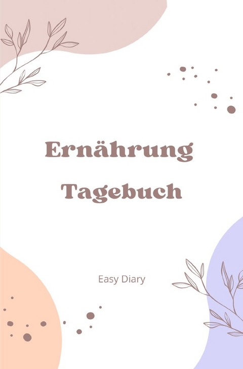 Tagebuch Ern&auml;hrung - Easy Diary