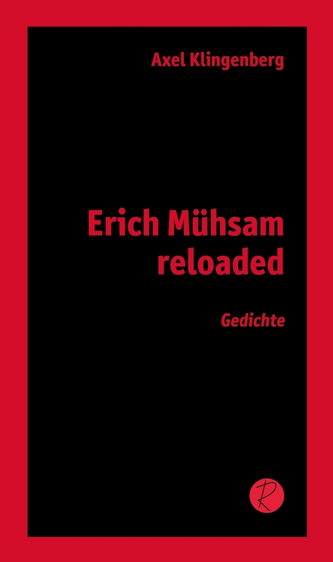 Erich M&uuml;hsam reloaded - Axel Klingenberg