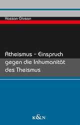 Atheismus &ndash; Einspruch gegen die Inhumanit&auml;t des Theismus - Hassan Givsan