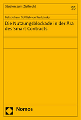 Die Nutzungsblockade in der &Auml;ra des Smart Contracts - Felix Johann Gottlieb von Kentzinsky