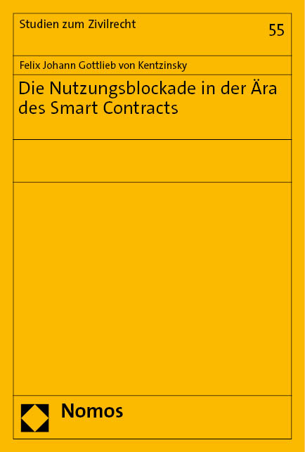 Die Nutzungsblockade in der &Auml;ra des Smart Contracts - Felix Johann Gottlieb von Kentzinsky