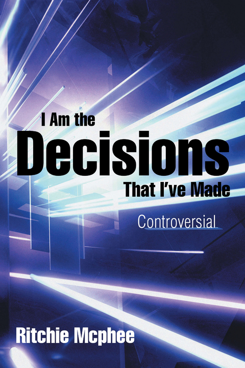 I Am the Decisions That I&rsquo;Ve Made - Ritchie McPhee