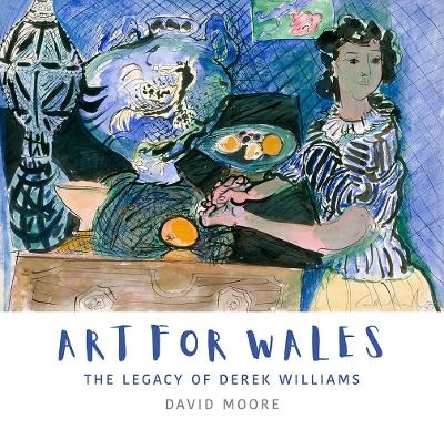 Art for Wales - The Legacy of Derek Williams - David Moore