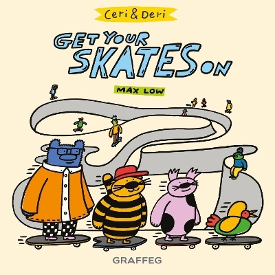 Ceri and Deri: Get Your Skates On - MAX LOW