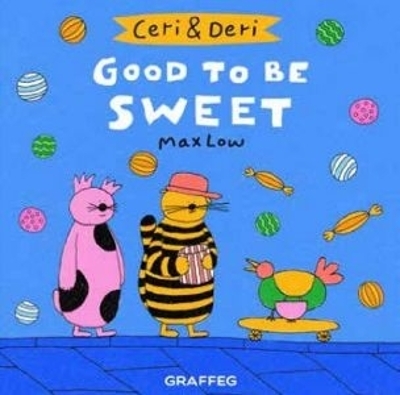 Ceri & Deri: Good to Be Sweet - MAX LOW