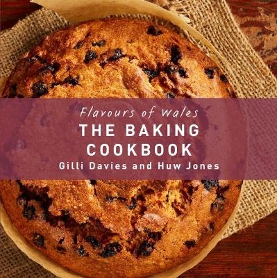 The Flavours of Wales: Baking Cookbook - Gilli Davies