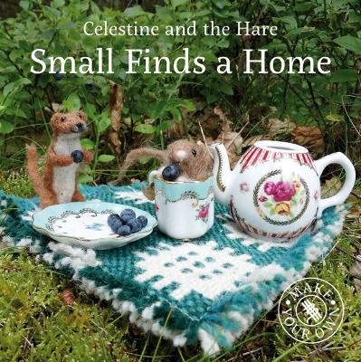 Celestine and the Hare: Small Finds a Home - Karin Celestine