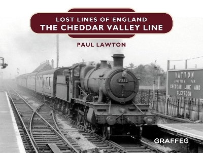 Lost Lines of England: The Cheddar Valley Line - Paul Lawton
