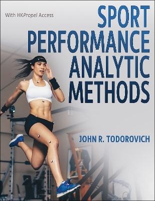 Sport Performance Analytic Methods - John R. Todorovich