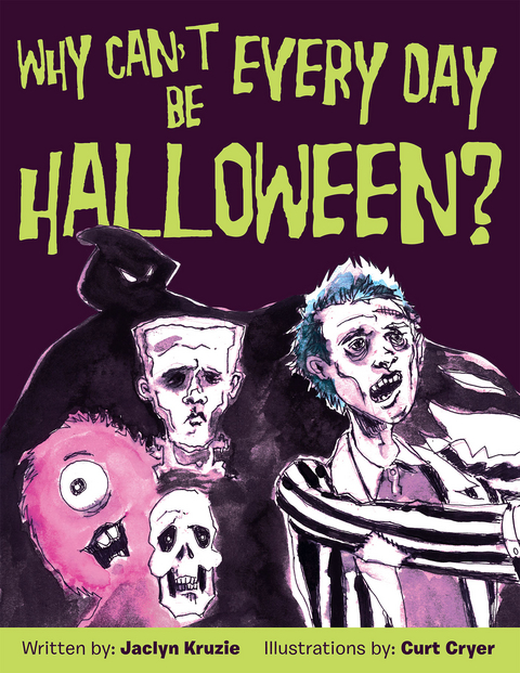 Why Can&rsquo;T Every Day Be Halloween? - Jaclyn Kruzie
