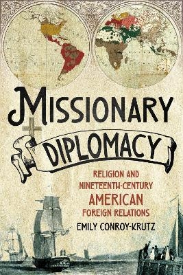 Missionary Diplomacy - Emily Conroy-Krutz