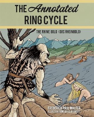 The Annotated Ring Cycle - Frederick Paul Walter