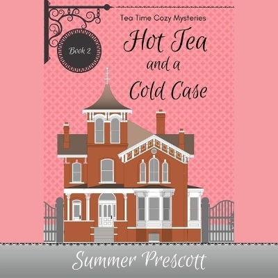Hot Tea and a Cold Case - Summer Prescott