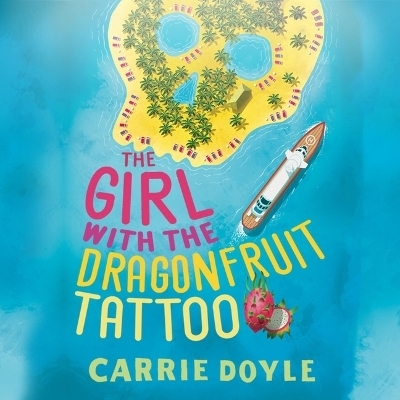 The Girl with the Dragonfruit Tattoo - Carrie Doyle