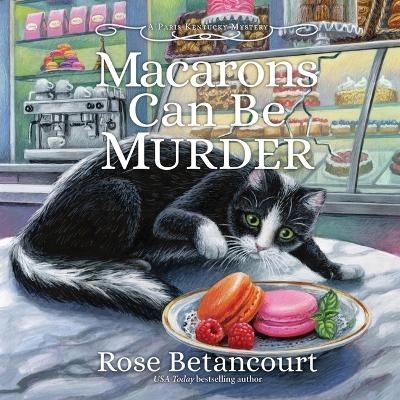 Macarons Can Be Murder - Rose Betancourt